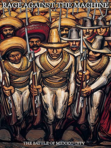 Rage Against The Machine: The Battle of Mexico City