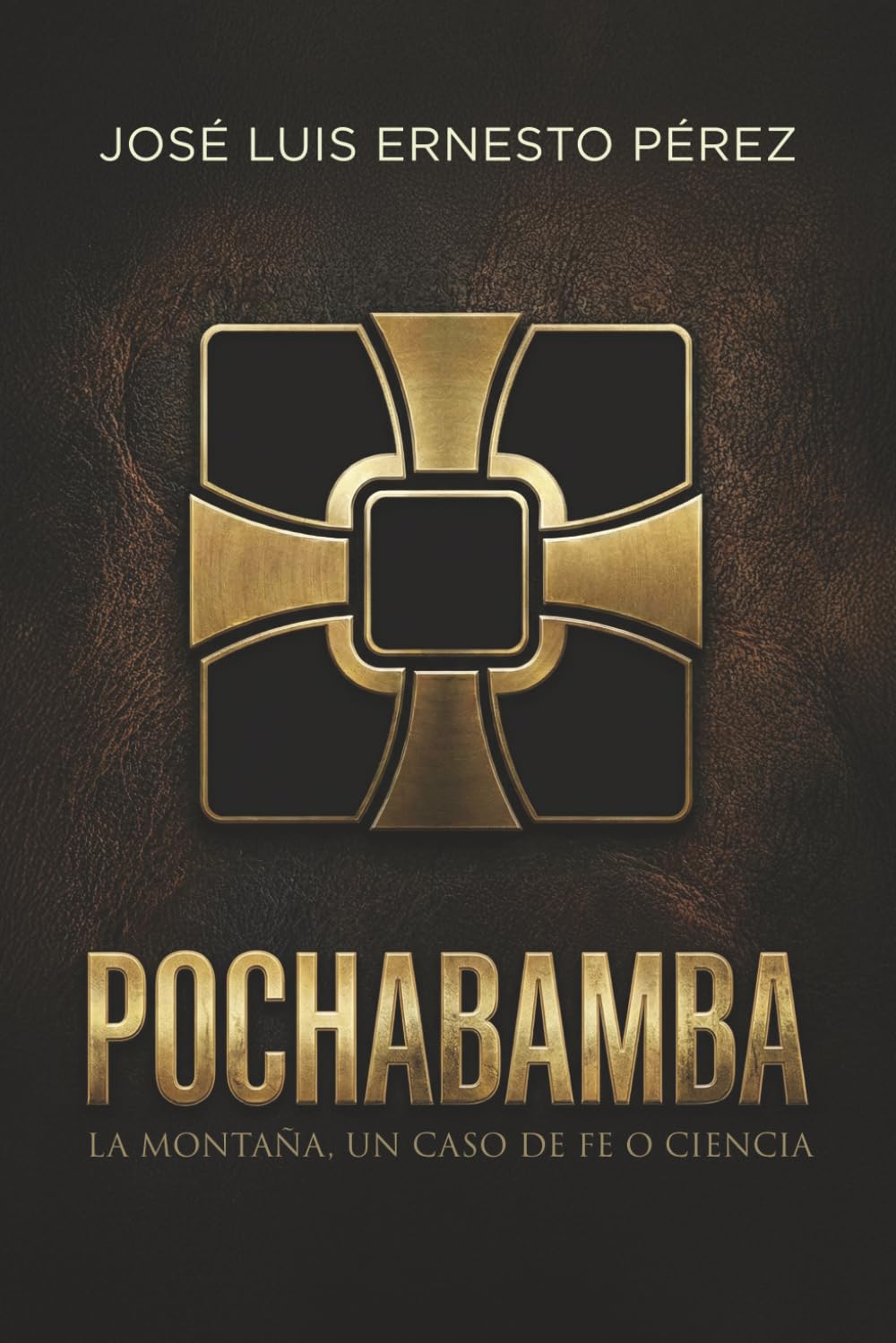 Pochabamba: La Montaña, Un caso de fe o ciencia: Un thriller de ciencia ficción sobre secretos de la Iglesia, civilizaciones ancestrales y el misterio extraterrestre oculto en los Andes