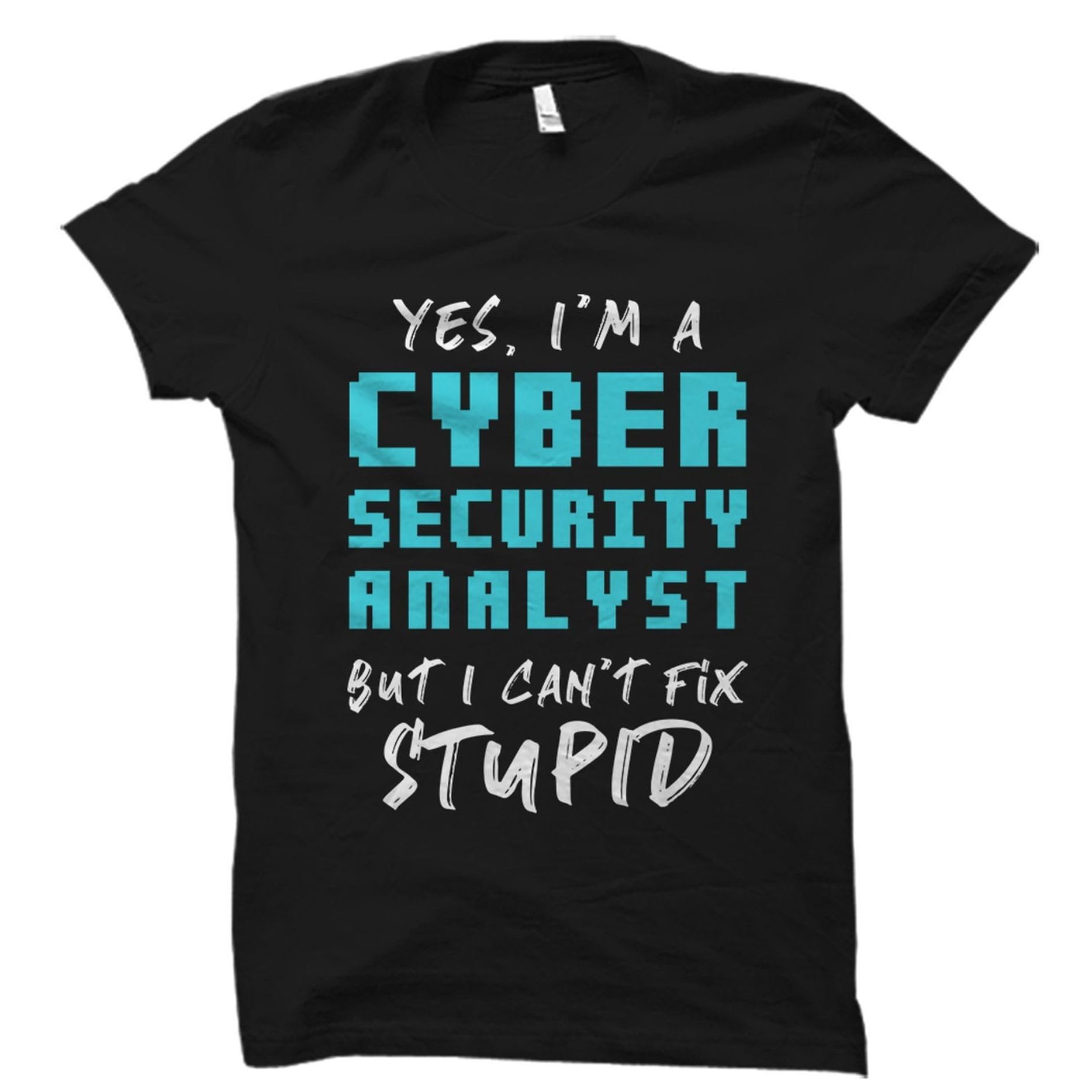 GenericShirts Cyber Security Analyst Cyber Security Analyst Shirts Cyber Security Expert Computer Engineer Shirts Cyber Security Shirts Shirts -Sizes L