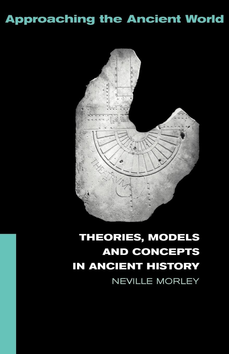 Theories, Models and Concepts in Ancient History (Approaching the Ancient World)