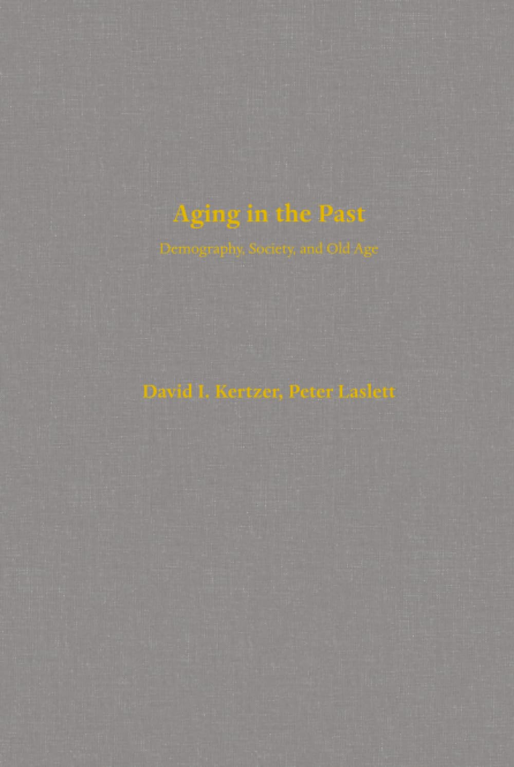 Aging in the Past: Demography, Society, and Old Age (Studies in Demography, 7, Band 7)
