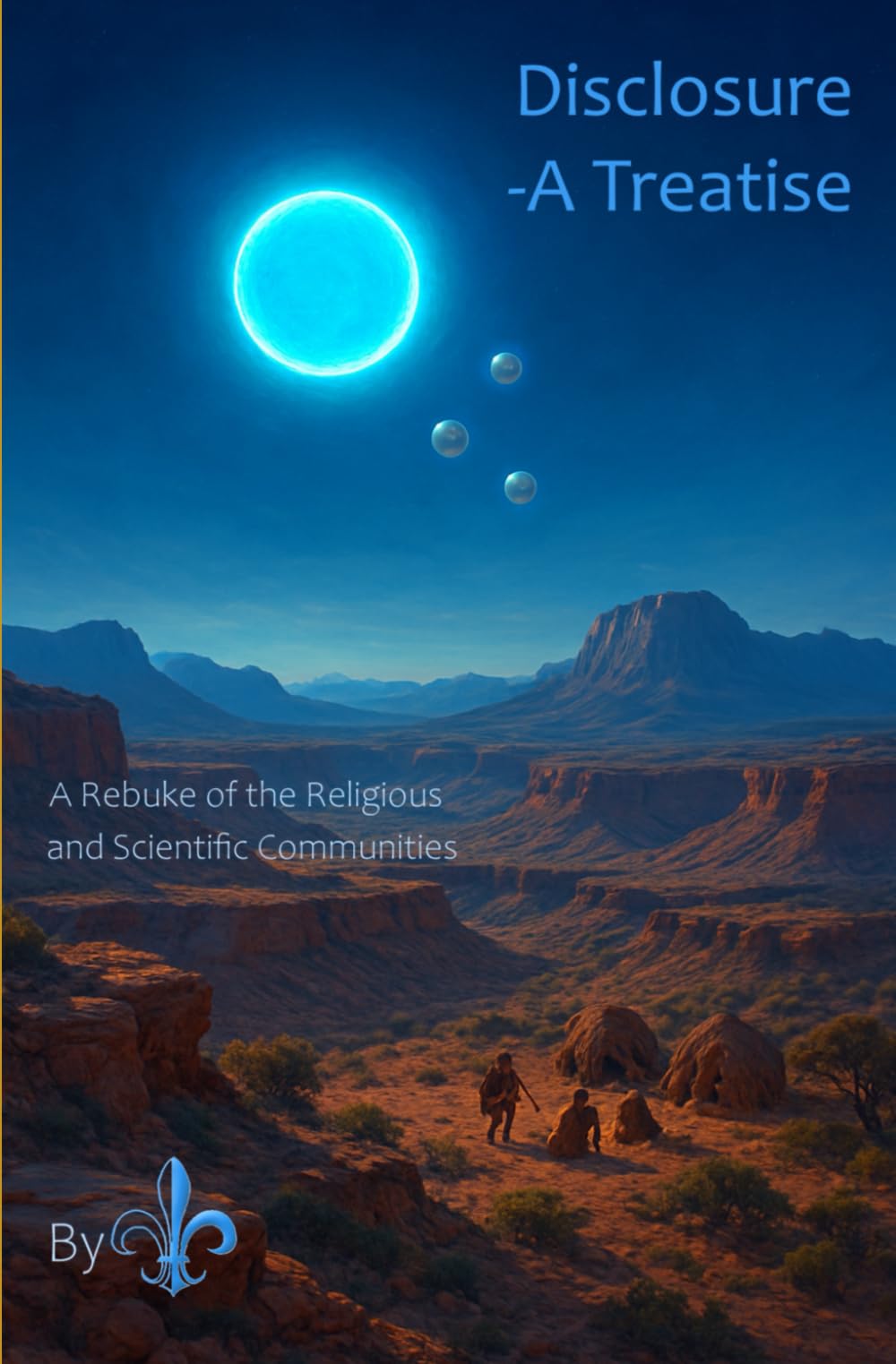 Disclosure -A Treatise: A Rebuke of the Religious and Scientific Communities