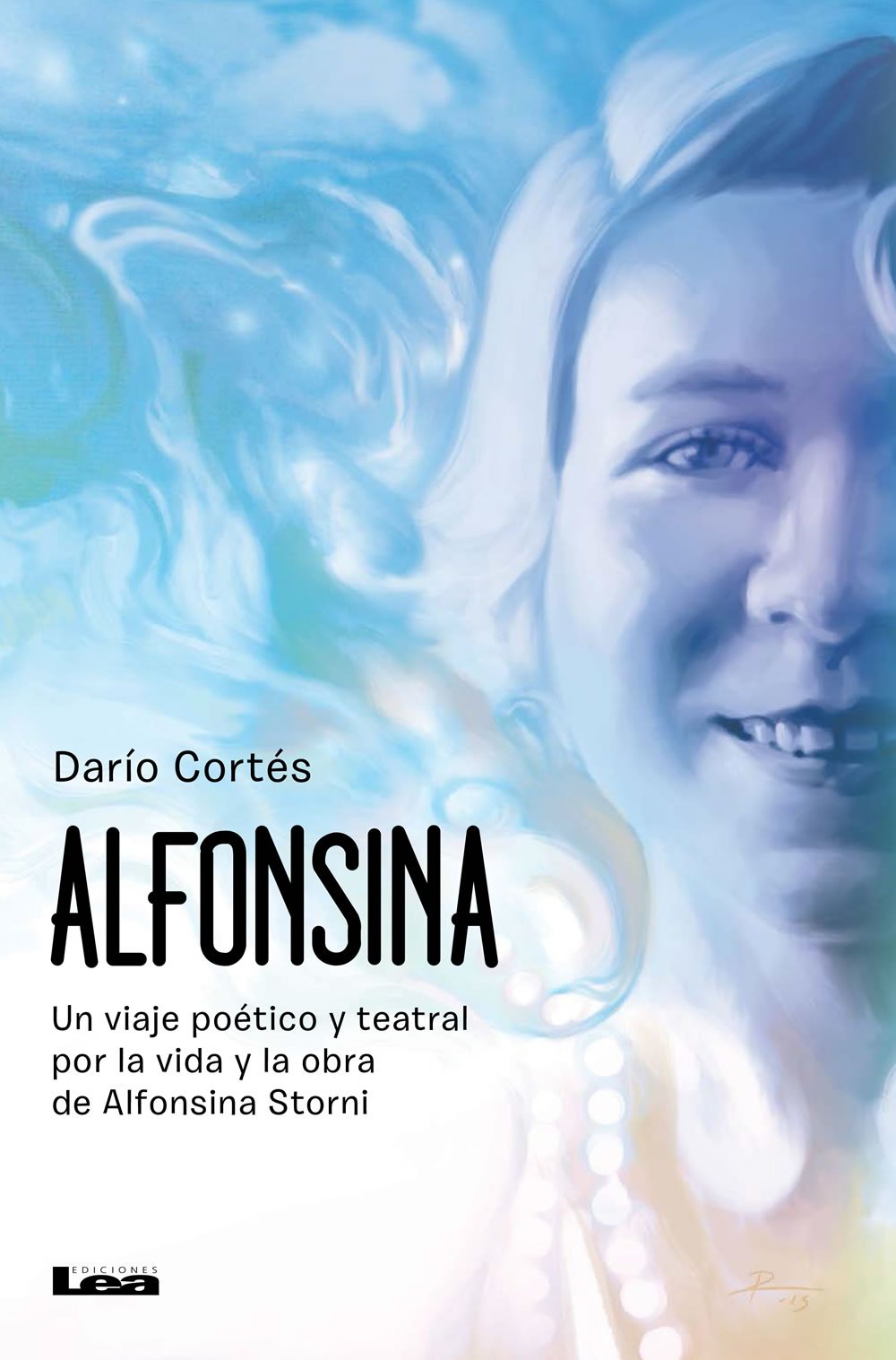 Alfonsina, Un viaje poético y teatral por la vida y la obra de Alfonsina Storni: Un viaje poético y teatral por la vida y obra de Alfonsina Storni (En obra – Teatro contemporáneo) (Spanish Edition)