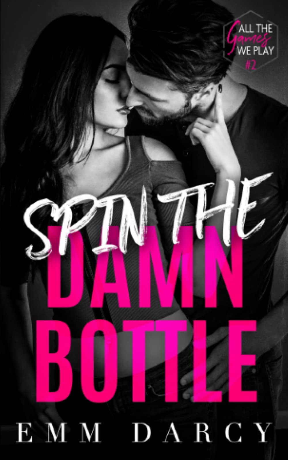 Spin The Damn Bottle: A Bully Romance Duet: 2 (All the Games We Play)