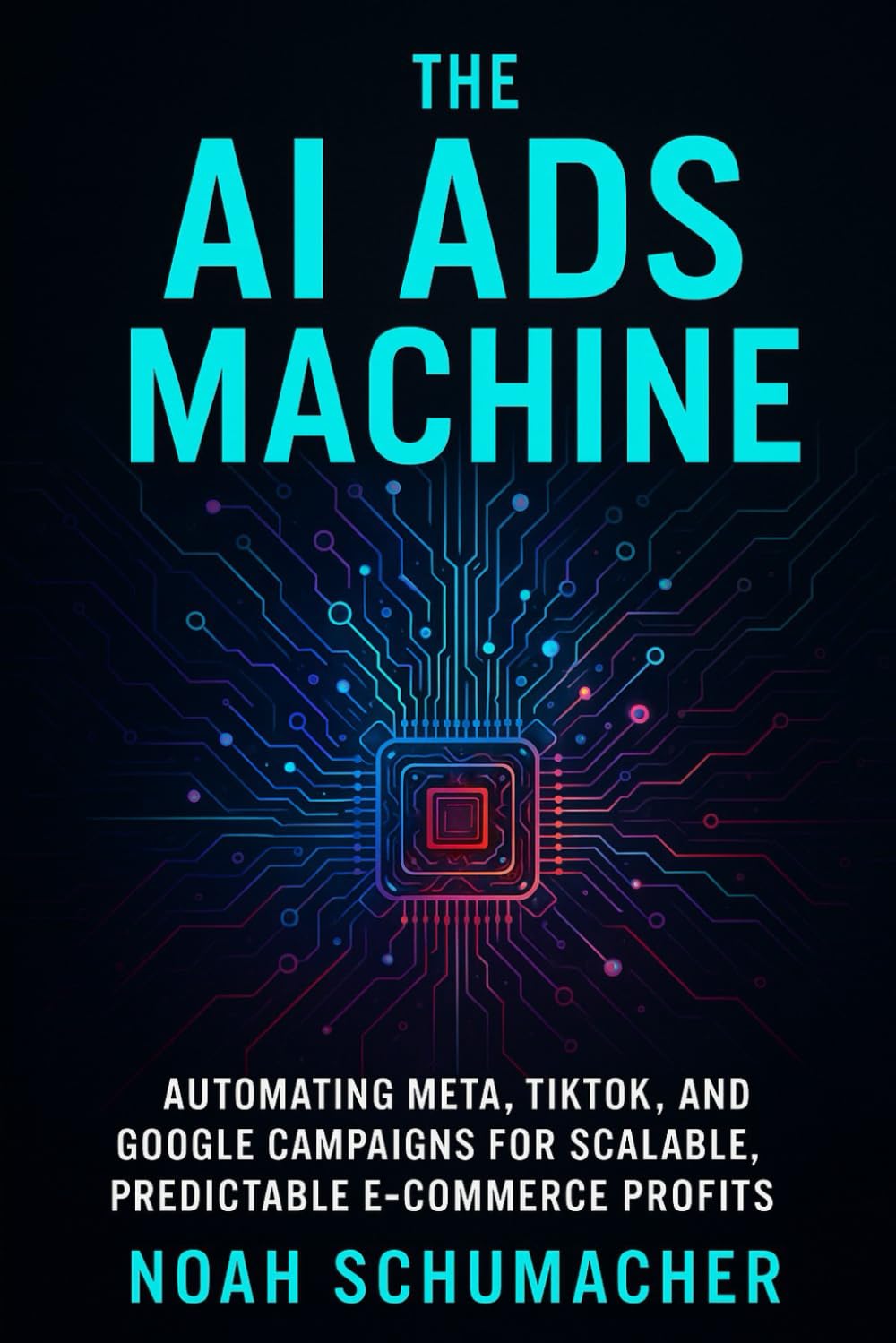 The AI Ads Machine: Automating Meta, TikTok, and Google Campaigns for Scalable, Predictable E-Commerce Profits