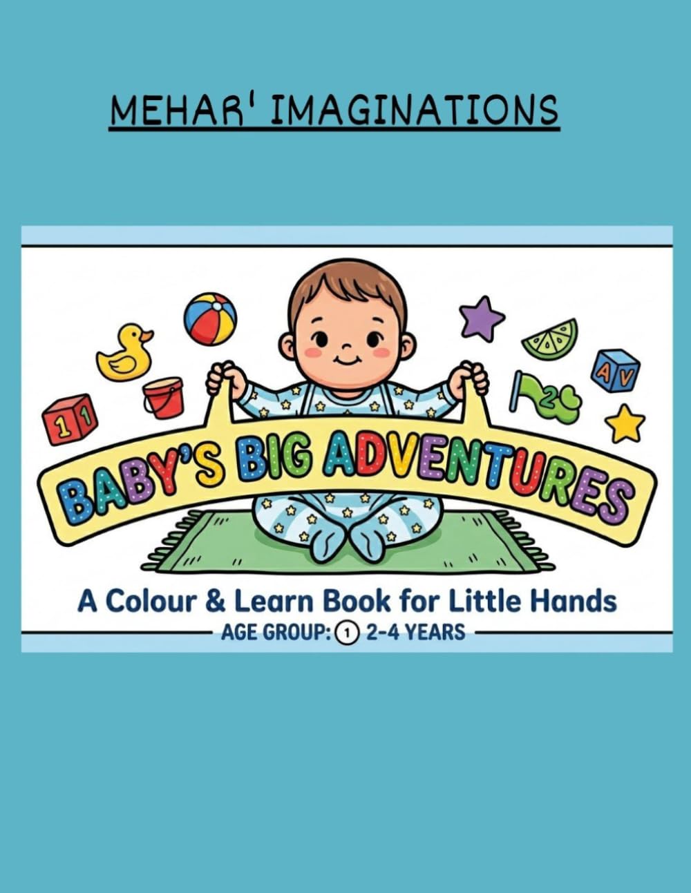 Baby's Big Adventures: A Colour and Learn Book for little hands