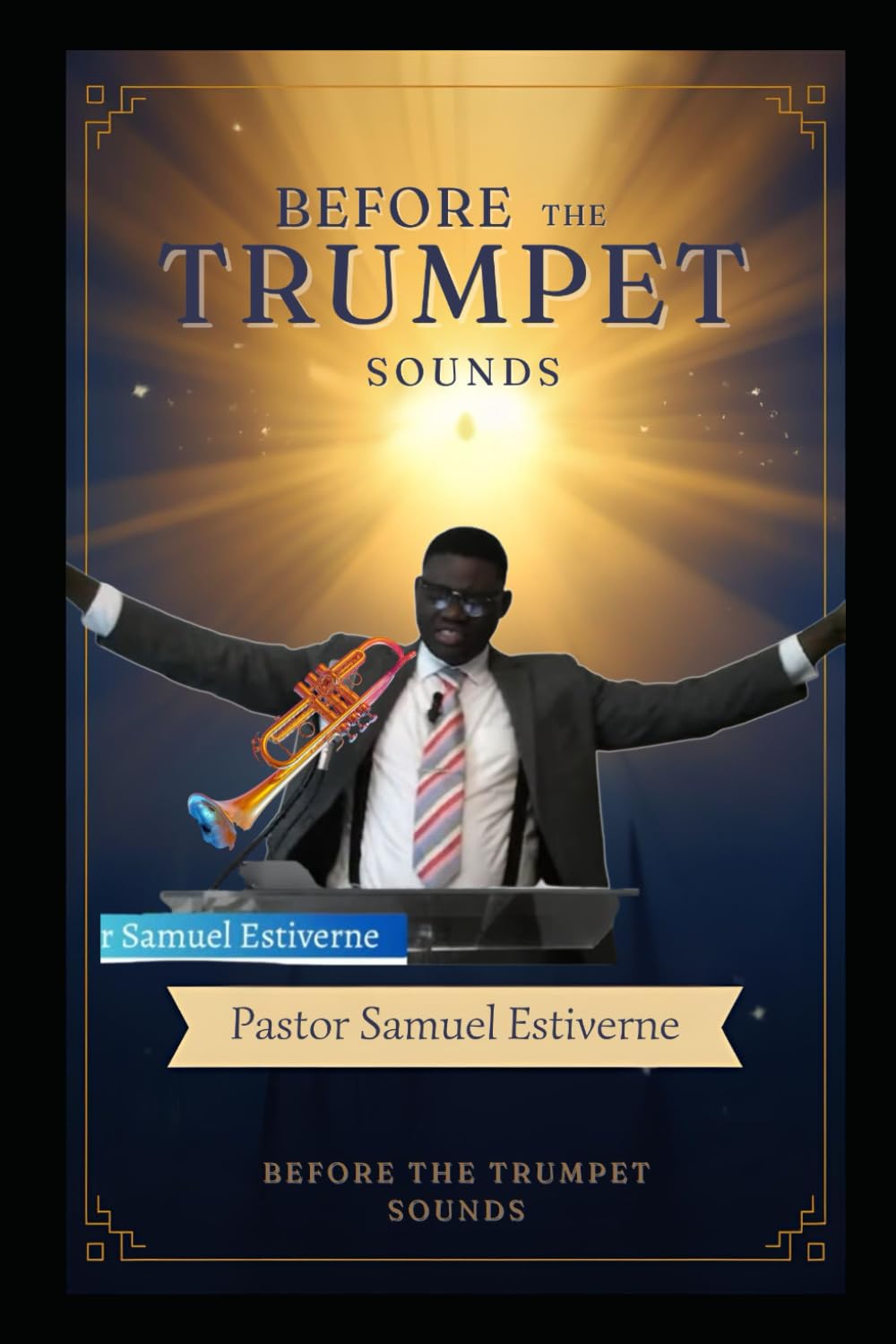 Before the Trumpet Sounds: Are you prepared to stand when the world begins to shake