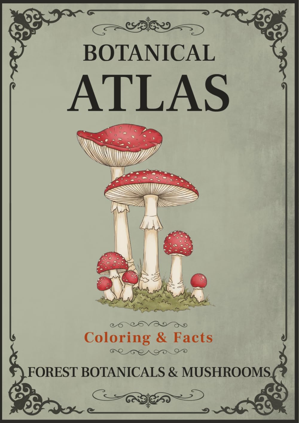 Botanical Atlas, Volume III: Forest Botanicals & Mushrooms: Forest Plants & Mushroom Coloring Book for Adults with Botanical Facts