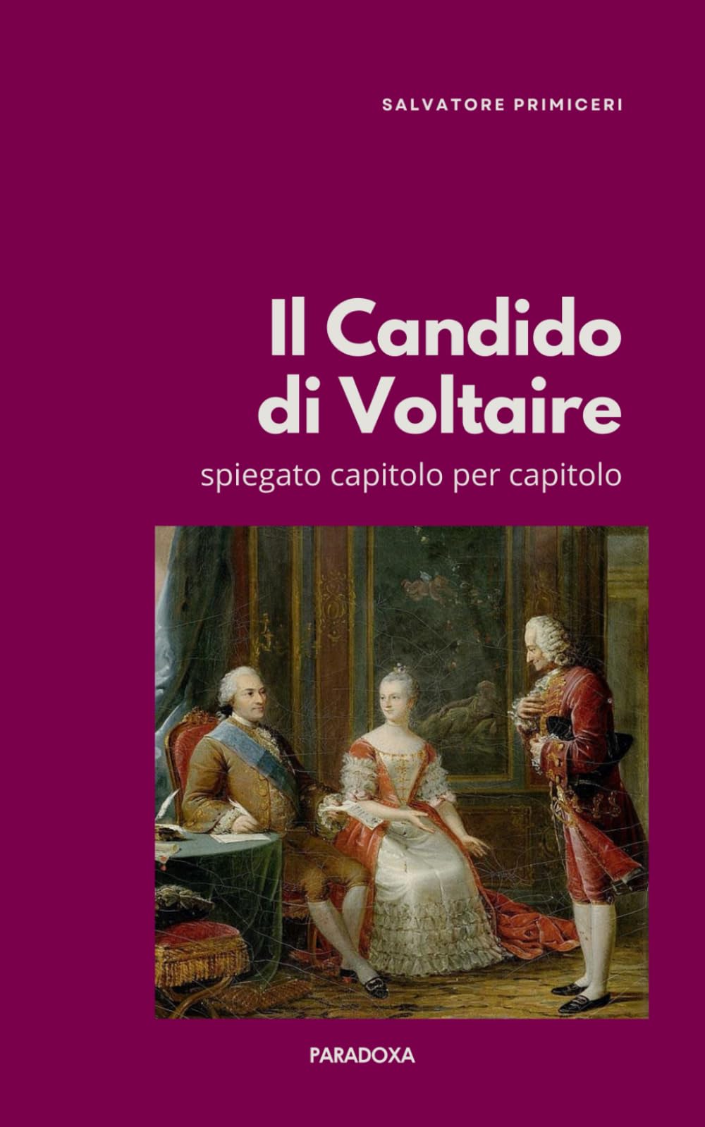 Il Candido di Voltaire: spiegato capitolo per capitolo: 17 (Paradoxa Filosofia)