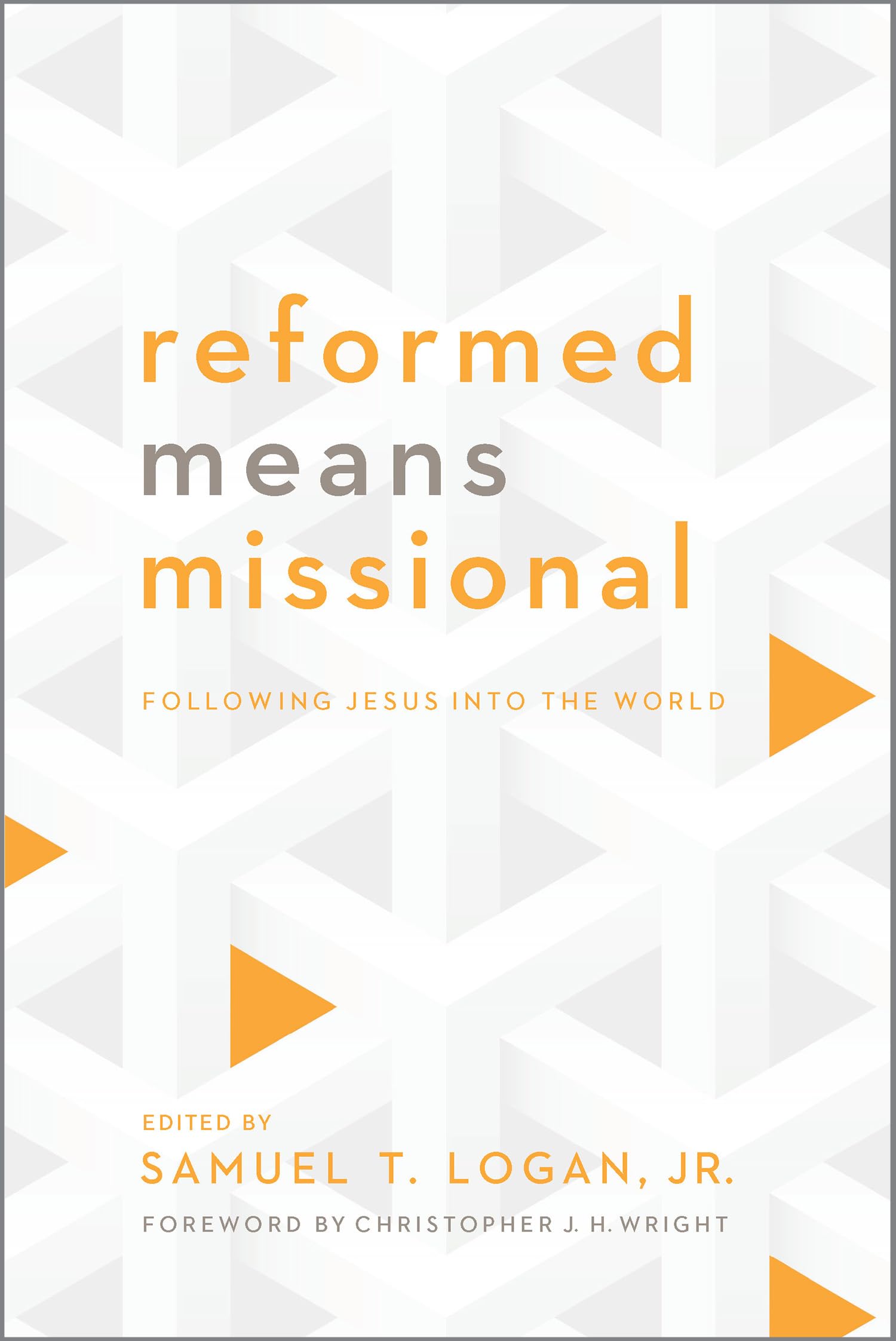 Reformed Means Missional: Following Jesus into the World