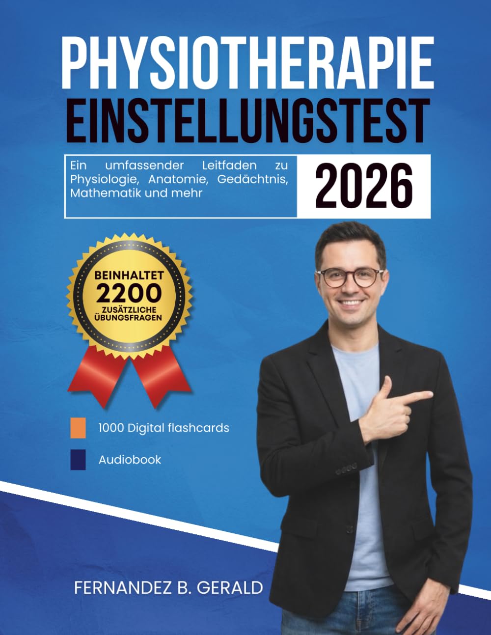 Physiotherapie Einstellungstest 2026: Ein umfassender Leitfaden zu Physiologie, Anatomie, Gedächtnis, Mathematik und mehr mit 2200 Übungsfragen