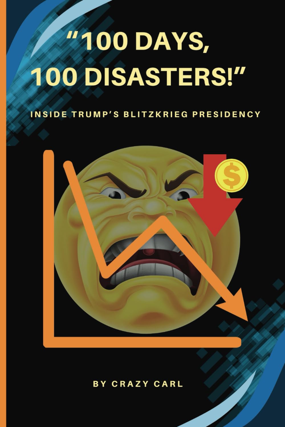 100 Days, 100 Disasters; Inside Trump's Blitzkrieg Presidency