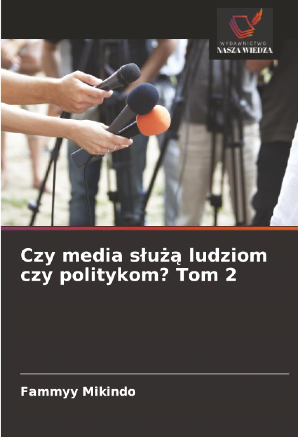Czy media służą ludziom czy politykom? Tom 2