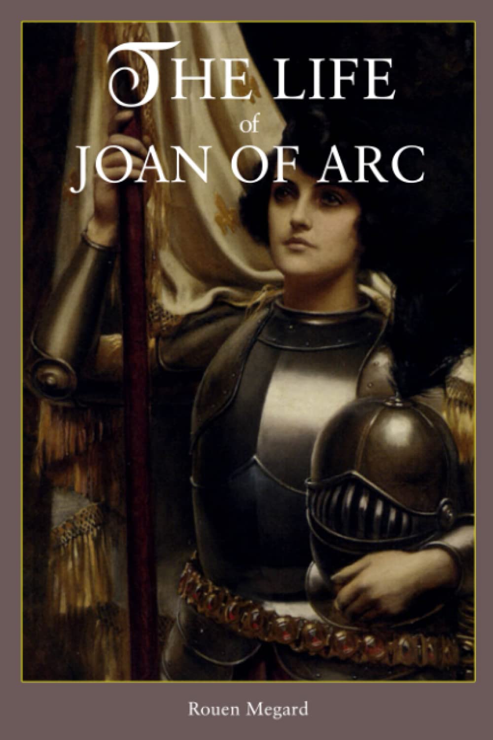 The Life of Joan of Arc (Illustrated)