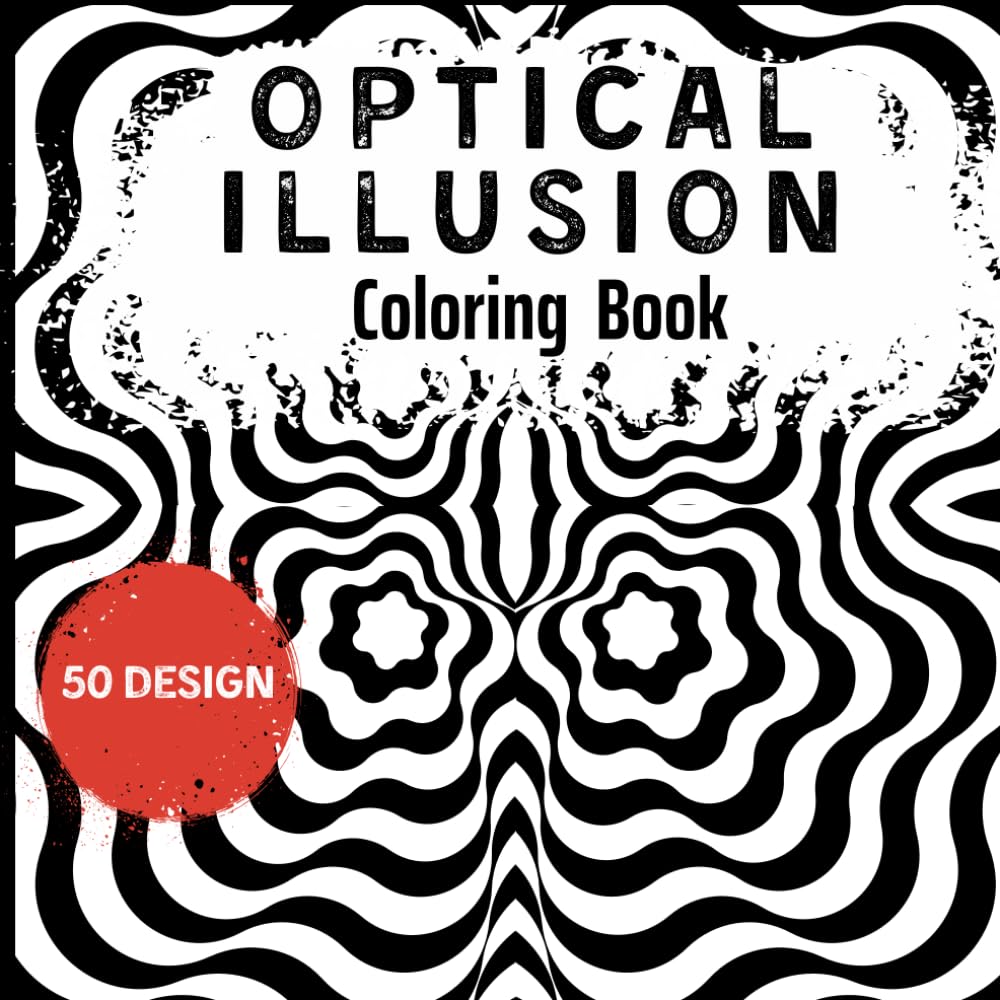 Optical Illusions Coloring Book: 50 Different Visual Illusions Challenges To Color Geometrical Geometric Shapes, Relaxing and Stress Relieving Optical Illusions Coloring Book For Adults and Kids