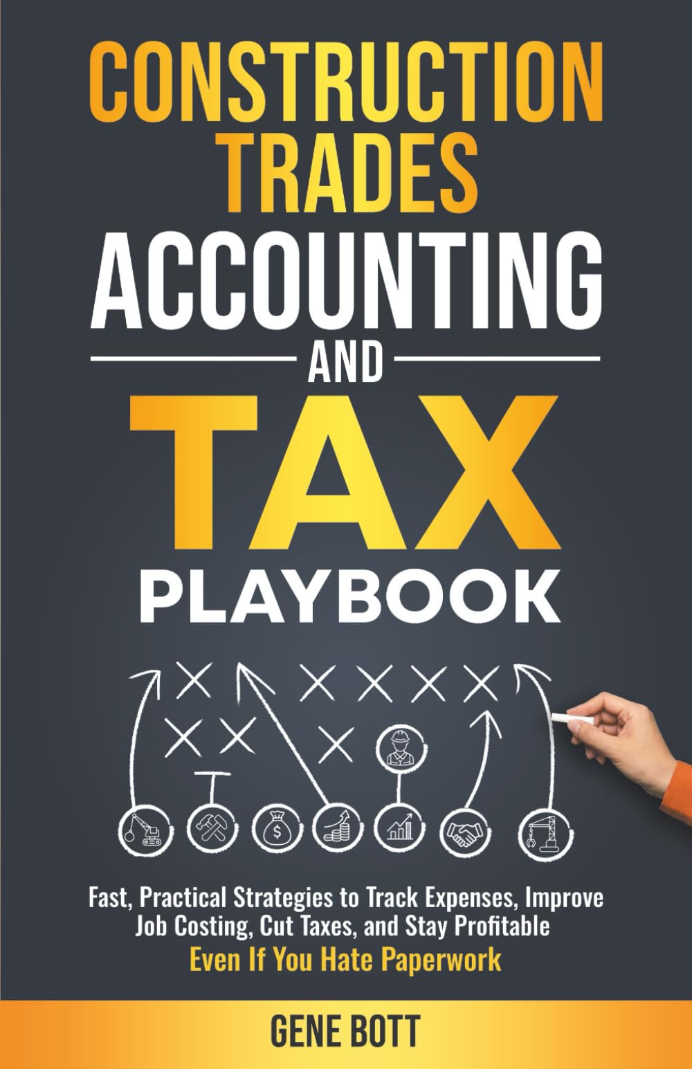 Construction Trades Accounting and Tax Playbook: Fast, Practical Strategies to Track Expenses, Improve Job Costing, Cut Taxes, and Stay ... Paperwork (Business and Tax Playbook Series)