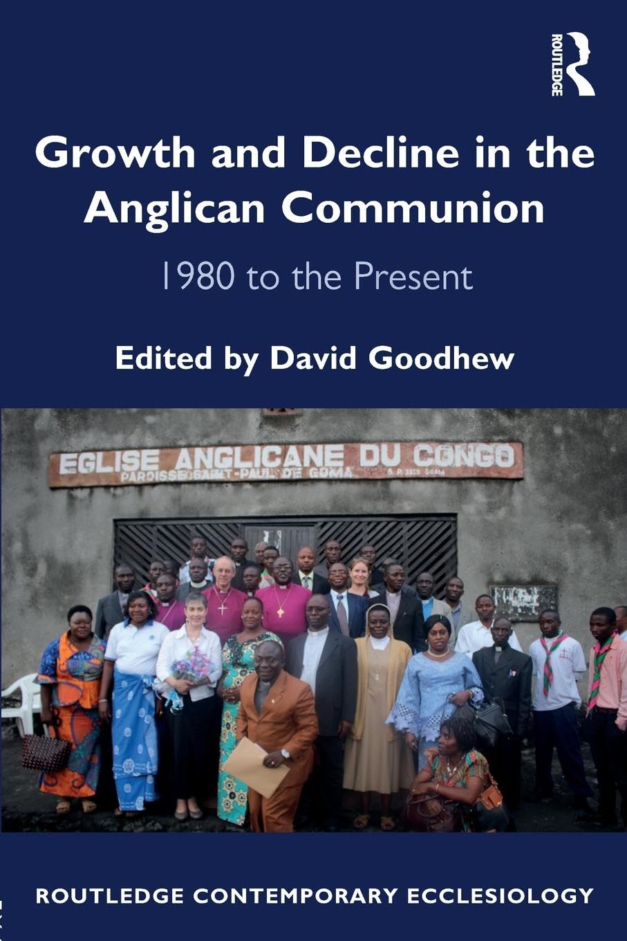 Growth and Decline in the Anglican Communion: 1980 to the Present (Routledge Contemporary Ecclesiology)