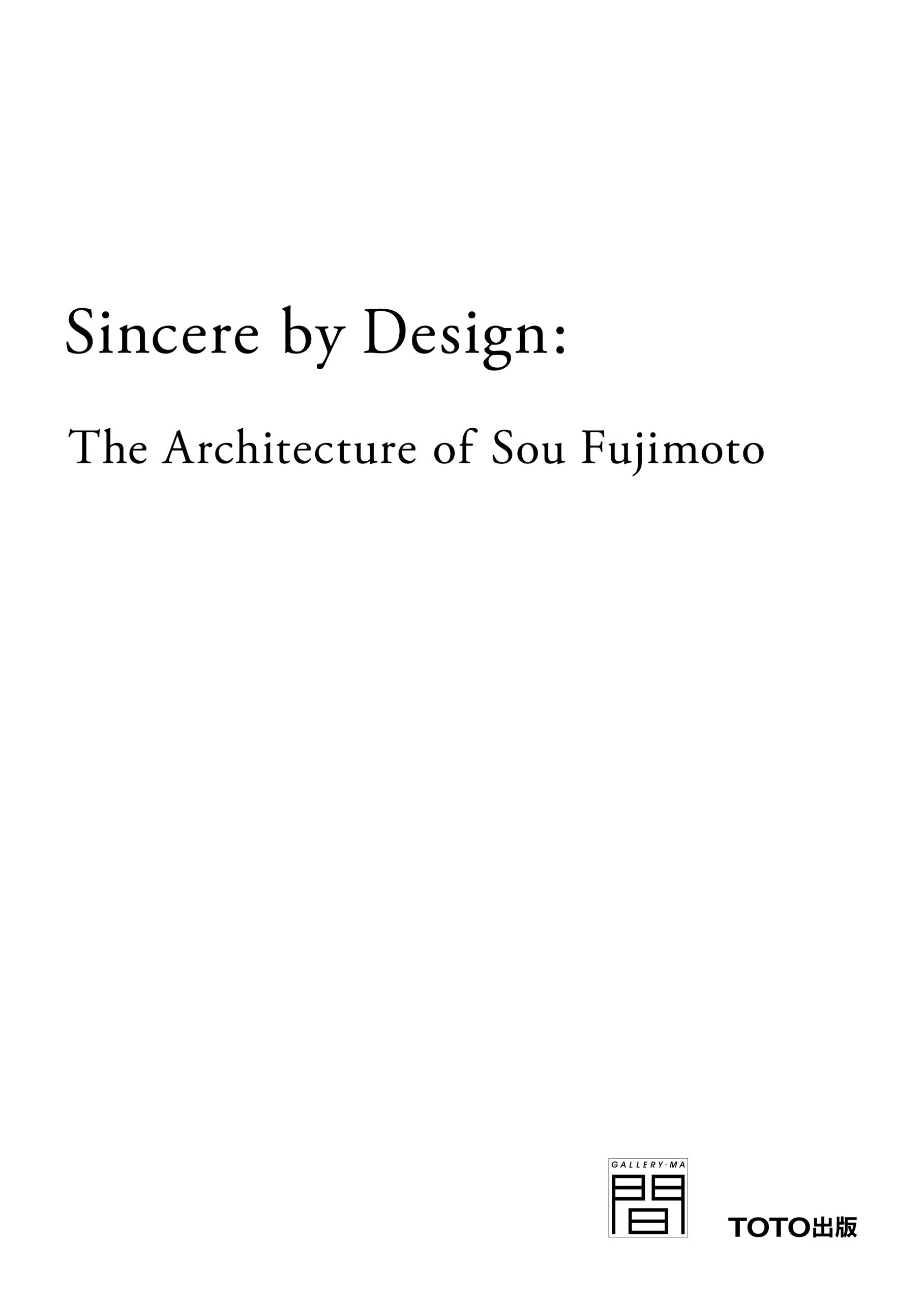 Sincere by Design: The Architecture of Sou Fujimoto B07JKKPNG1
