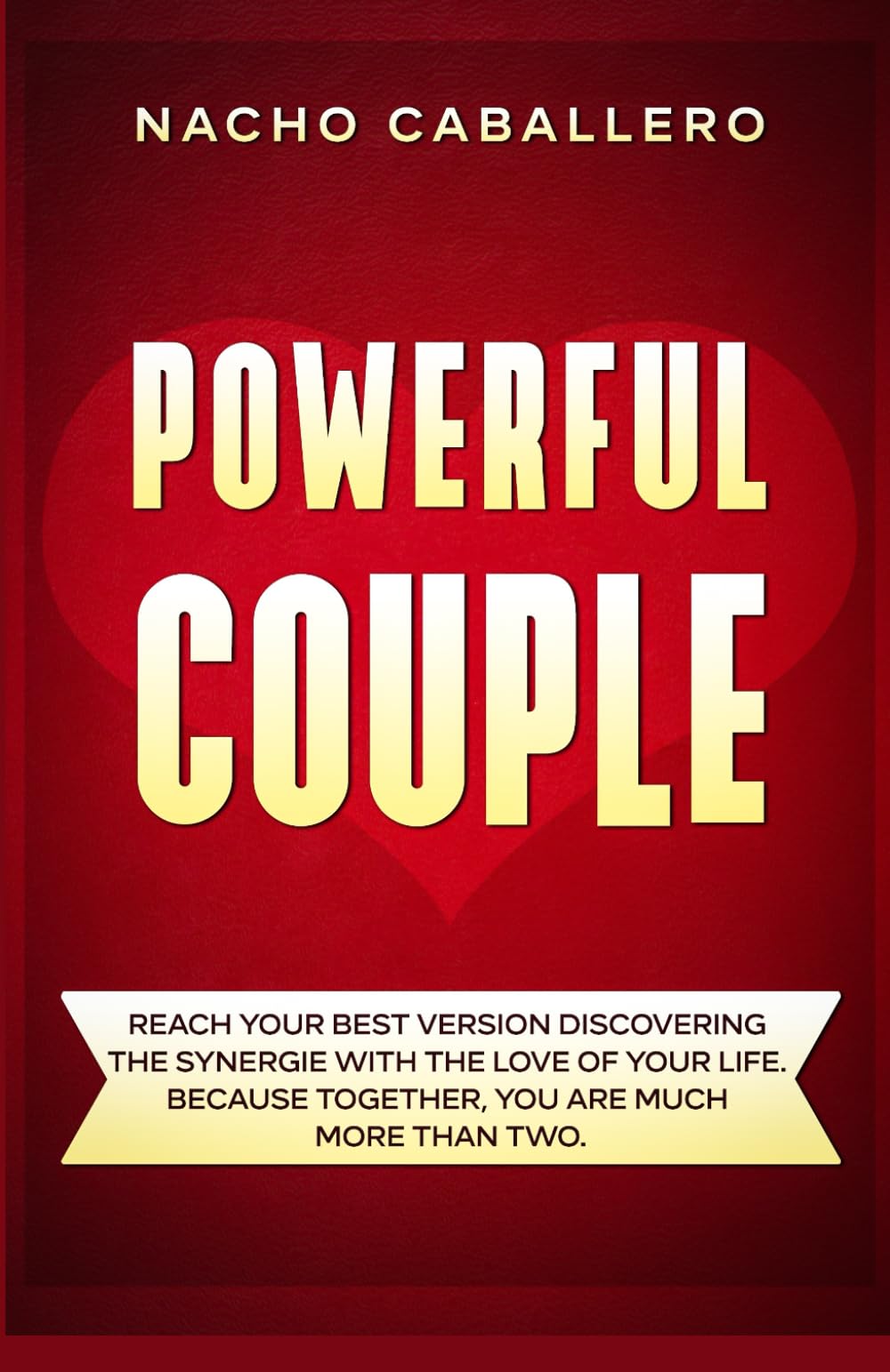 POWERFUL COUPLE: Reach your best version discovering the synergie with the love of your life. Because Together, you are more than two