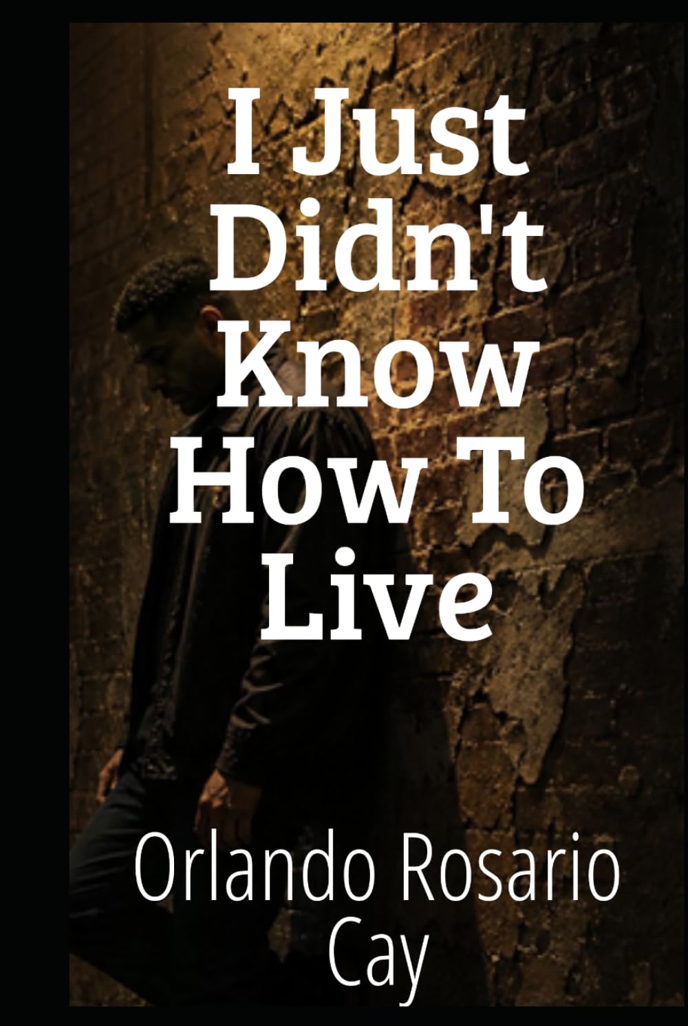 I Just Didn't Know How to Live