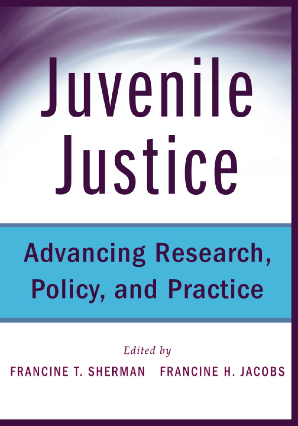 Juvenile Justice: Advancing Research, Policy, and Practice