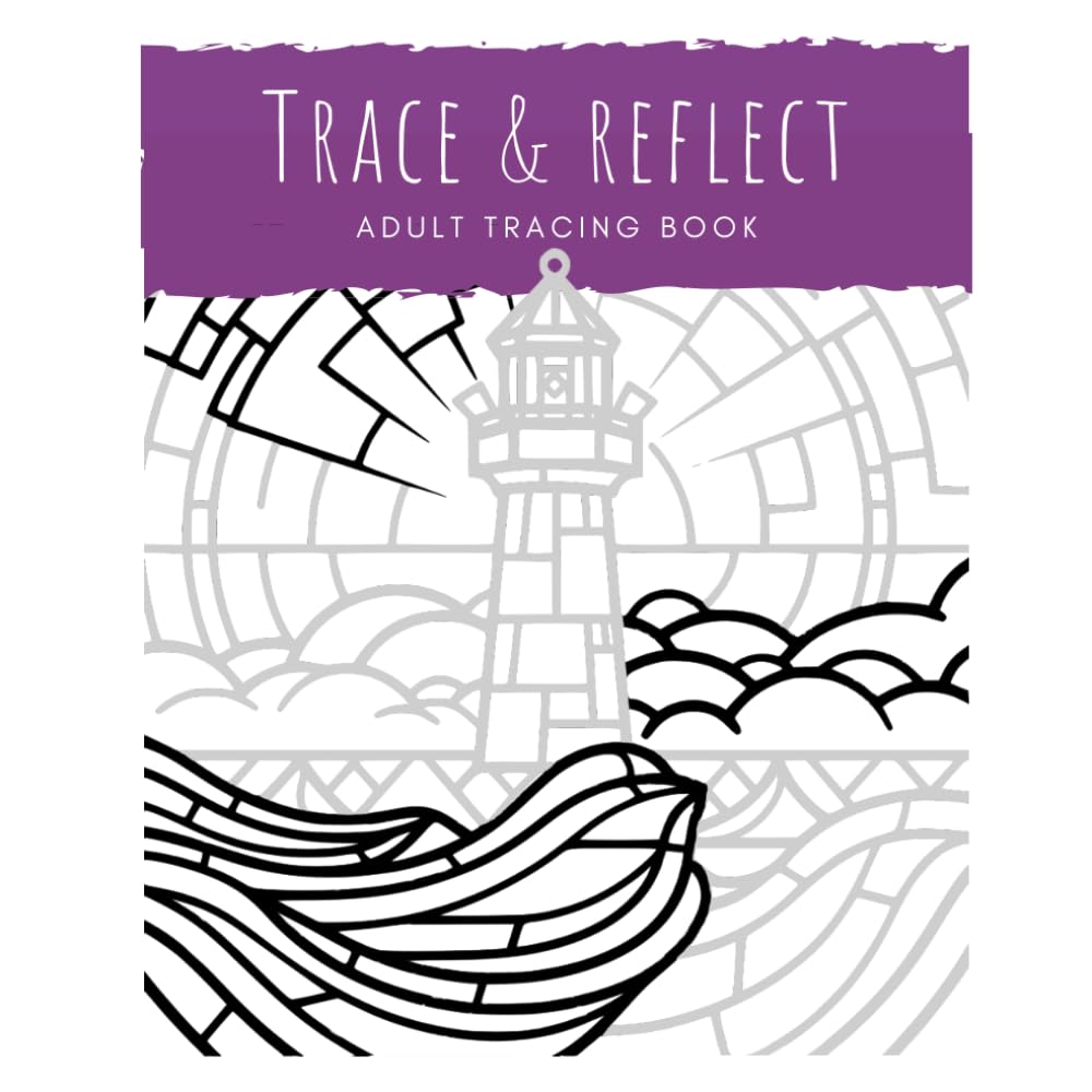 Trace and Reflect: Adult Tracing Book for Relaxation and Stress Relief