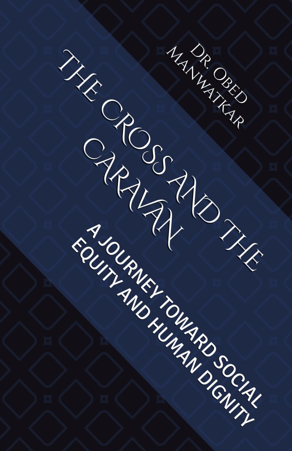 THE CROSS AND THE CARAVAN: A JOURNEY TOWARD SOCIAL EQUITY AND HUMAN DIGNITY