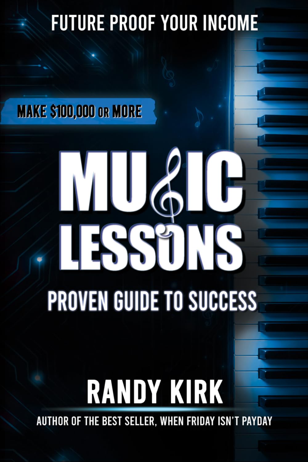 MUSIC LESSONS: Proven Guide to Success (Future Proof Your Income)