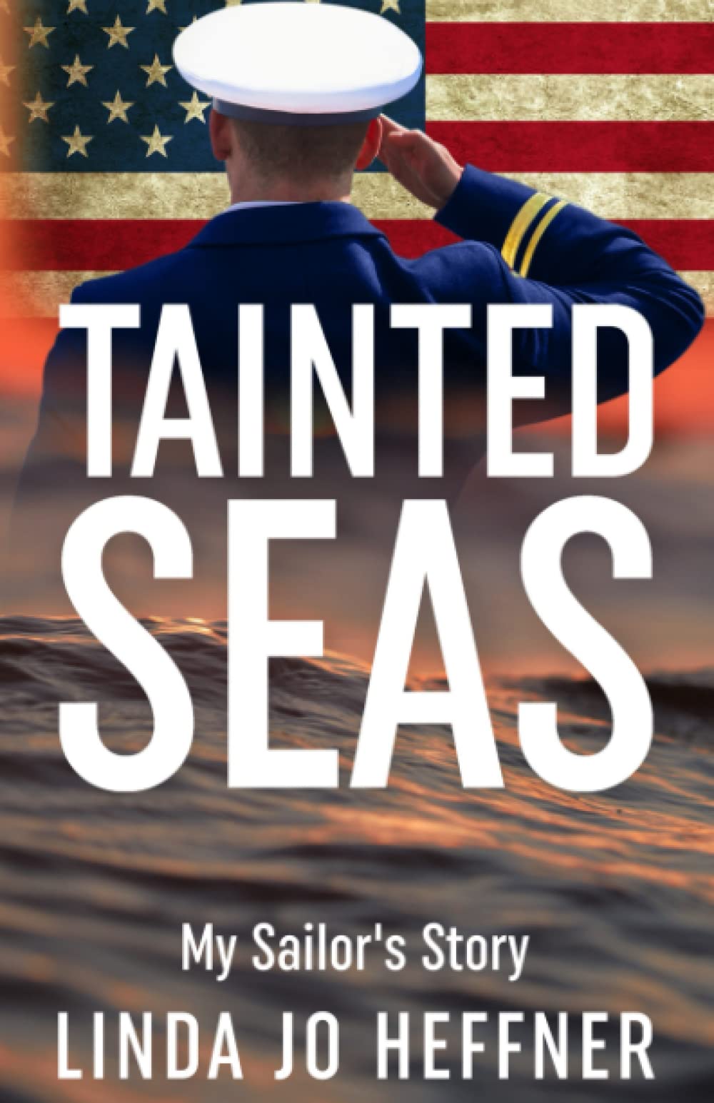 Tainted Seas: My Sailor's Story