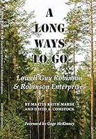 A LONG WAYS TO GO: LOWELL GUY ROBINSON & ROBINSON ENTERPRISES 0933994664 Book Cover