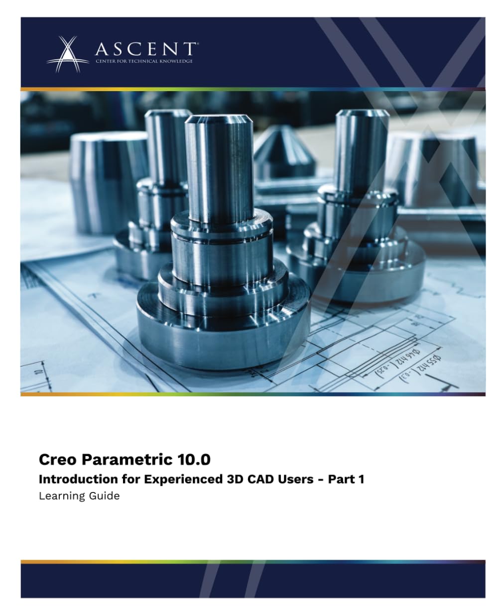 Creo Parametric 10.0: Introduction for Experienced 3D CAD Users - Part 1