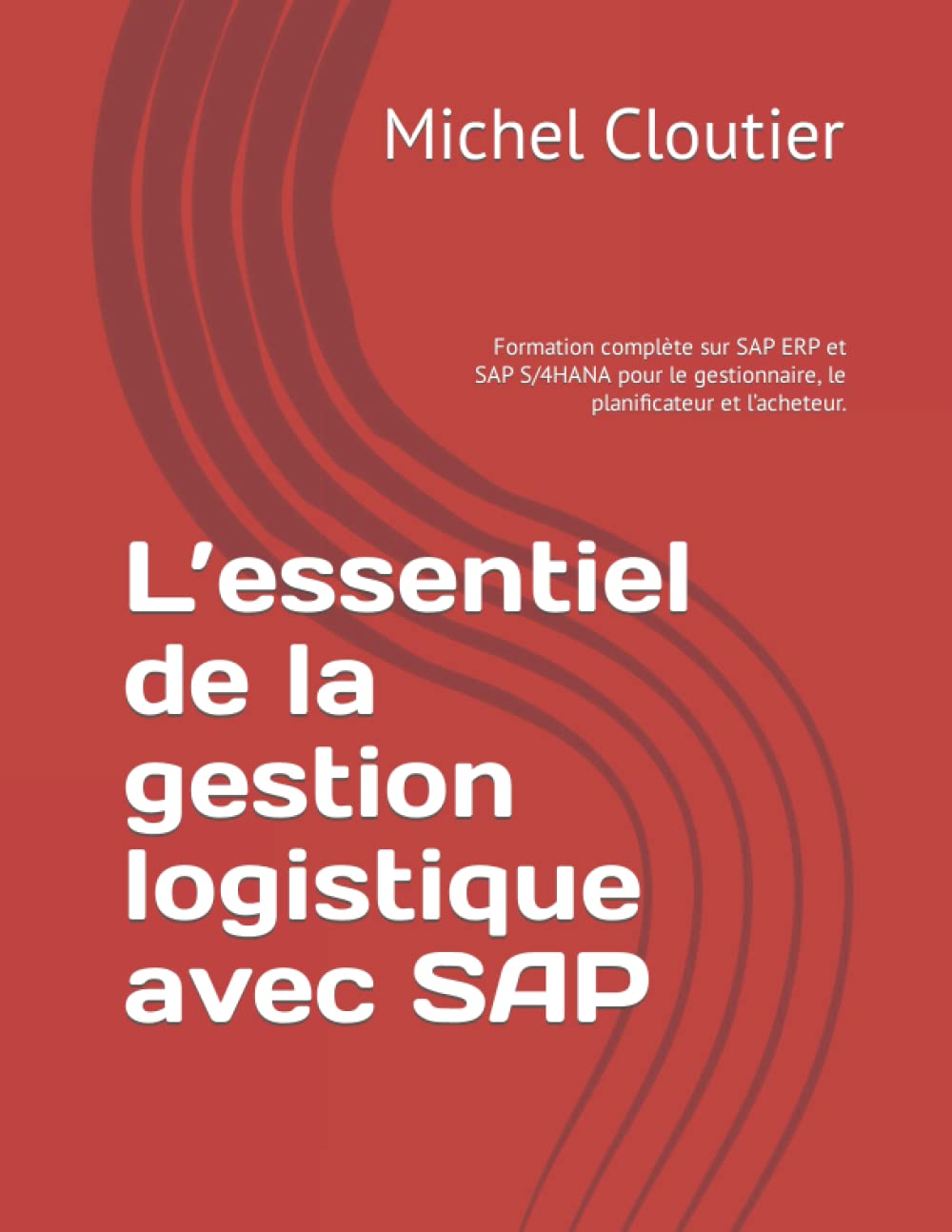L’essentiel de la gestion logistique avec SAP: Formation complète sur SAP ERP et SAP S/4HANA pour le gestionnaire, le planificateur et l’acheteur.