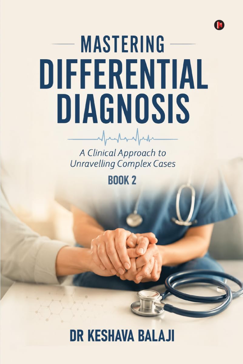 Mastering Differential Diagnosis - Book 2: A Clinical Approach to Unravelling Complex Cases