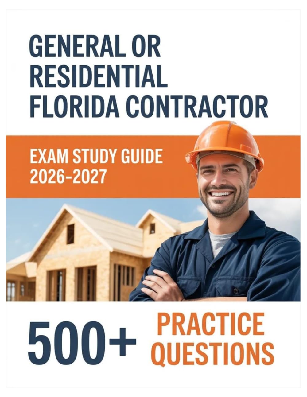 General or Residential Florida Contractor Exam Study Guide 2026-2027: Complete Material Overview with Practice Test Set, Complete Answer Keys, and Solutions