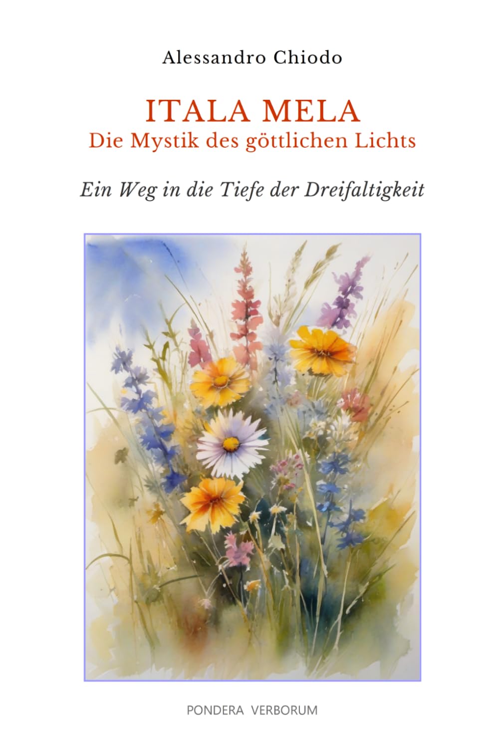Itala Mela. Die Mystik des göttlichen Lichts: Ein Weg in die Tiefe der Dreifaltigkeit