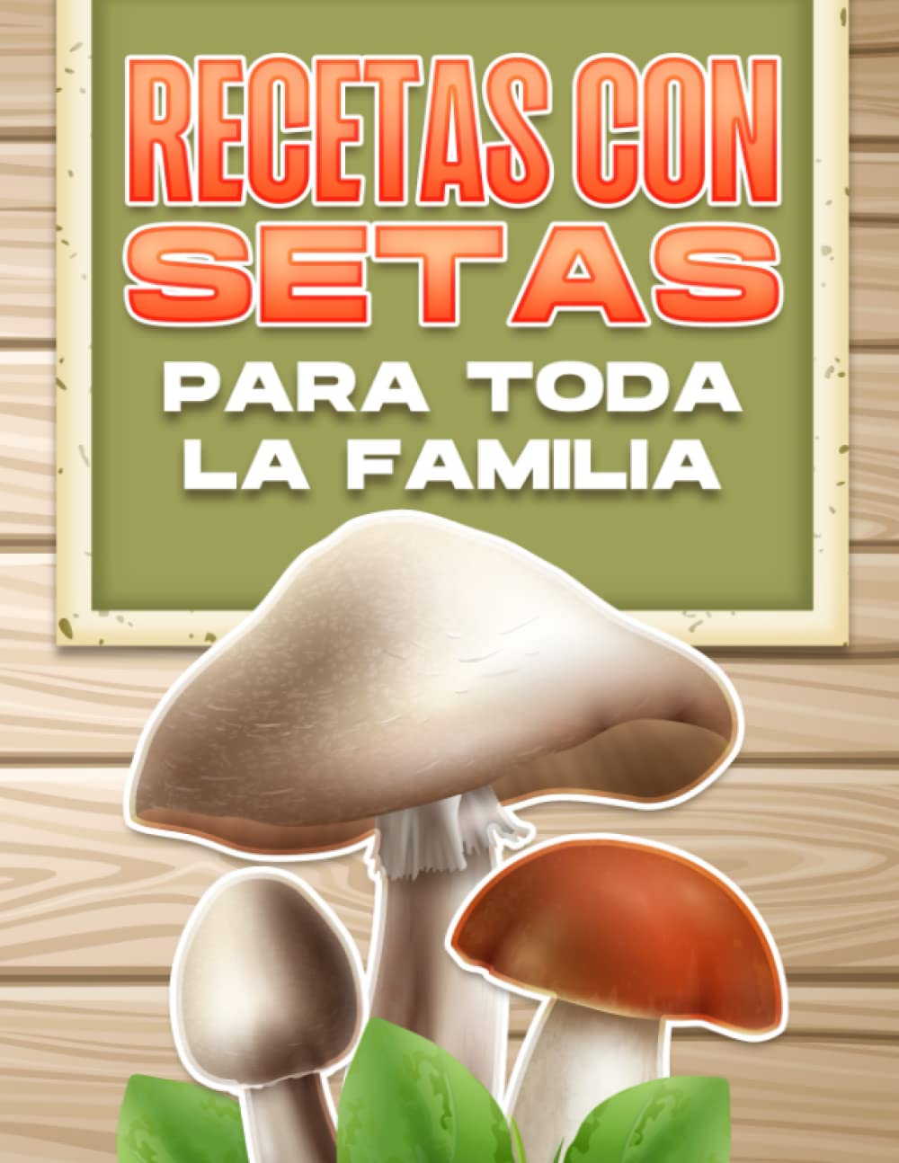 RECETAS  CON SETAS PARA TODA LA FAMILIA (Spanish Edition)