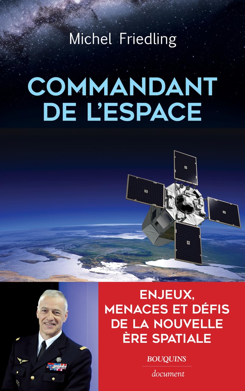 Commandant de l'espace: Enjeux, menaces et défis de la nouvelle ère spatiale