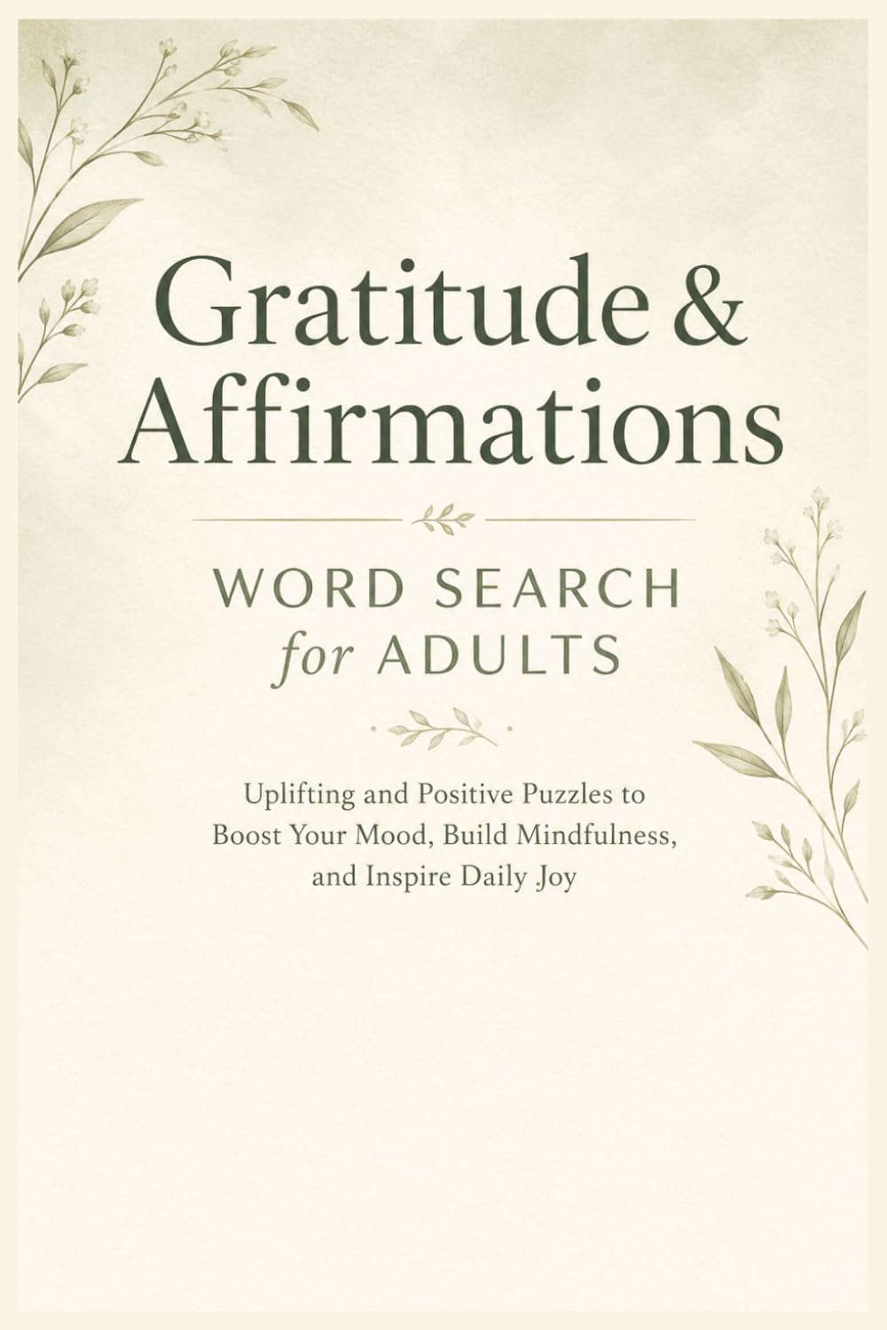 Gratitude & Affirmations Word Search for Adults: Positive Puzzles for Relaxation, Stress Relief, Mindfulness, and Daily Joy