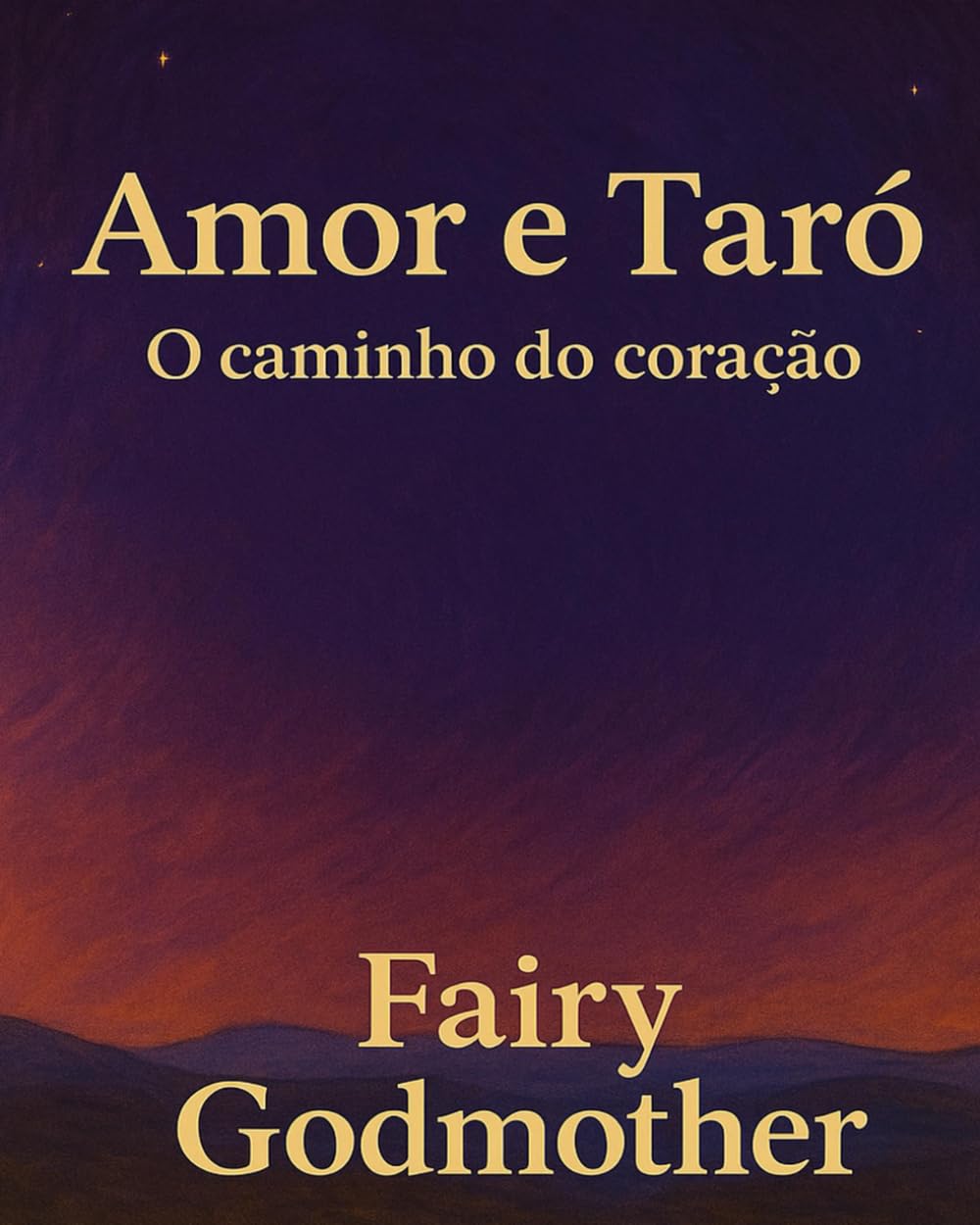 Amor e Tarô: O caminho do coração (O Tarô do Amor Consciente)