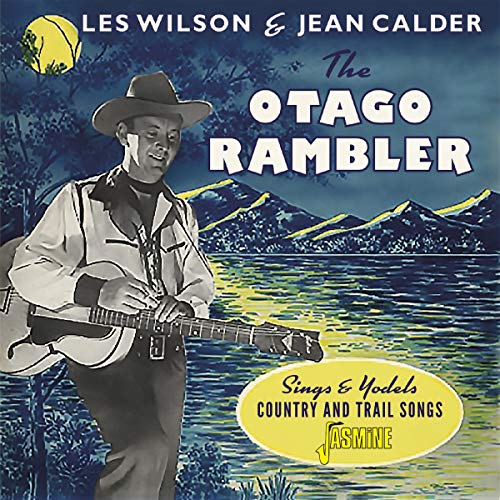 The Otago Rambler Sings And Yodels Country & Trail Songs The Otago Rambler Sings And Yodels Country & Trail Songs