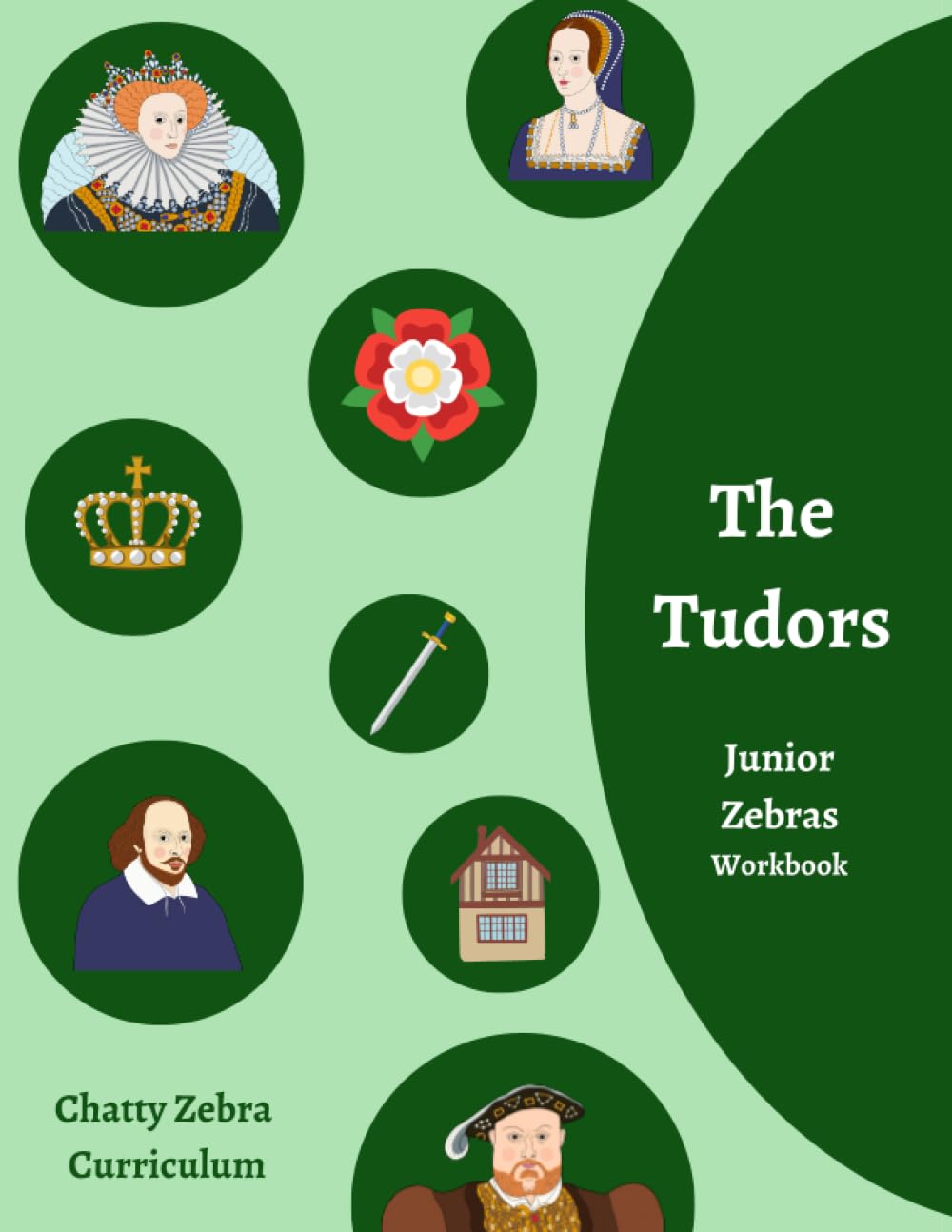 Terrific Tudors - Junior Zebras Workbook: Chatty Zebra Curriculum (Chatty Zebra Curriculum History Workbooks)
