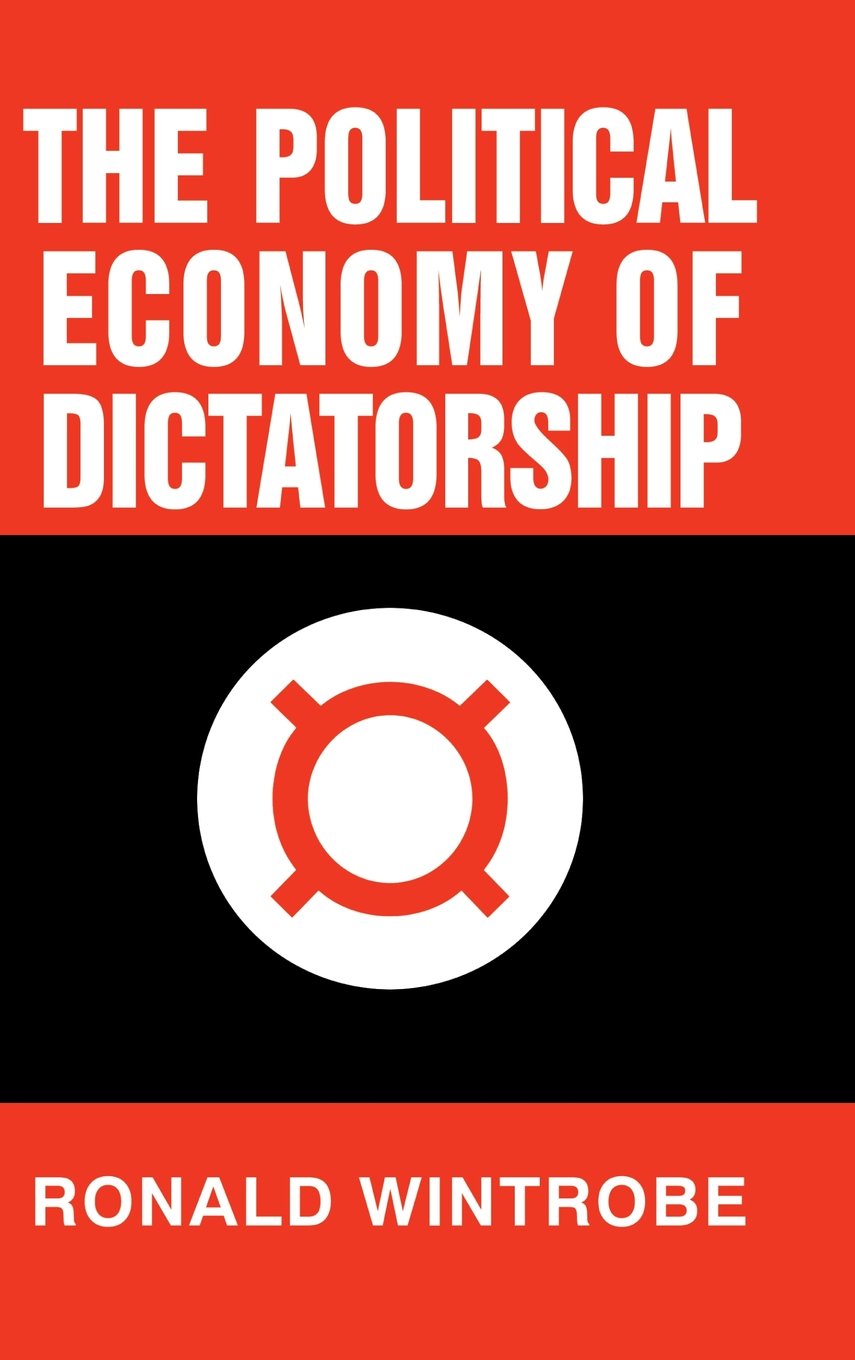 The Political Economy of Dictatorship Wintrobe Hardback 9780521583299
