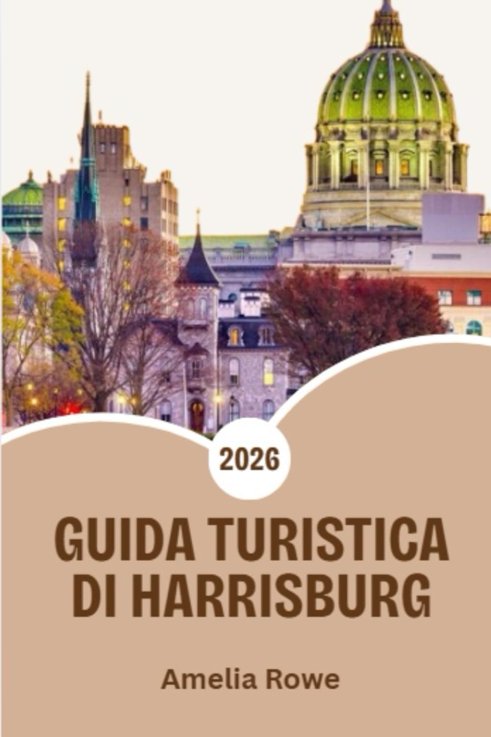 Guida turistica di Harrisburg 2026: Scopri il fascino della capitale della Pennsylvania: storia, avventure sul lungofiume, cibo locale e segreti per ogni viaggiatore