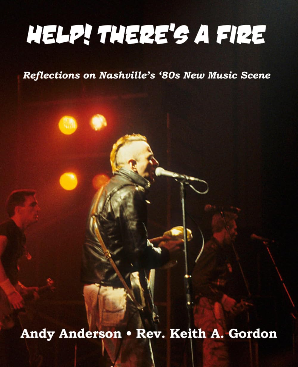 Help! There's A Fire: Reflections on Nashville’s ‘80s New Music Scene...
