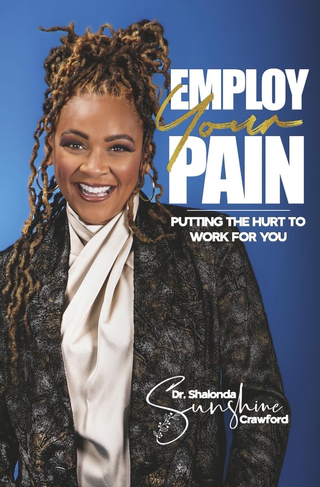 Employ Your Pain: Putting the Hurt to Work for You      Hardcover – November 29, 2024