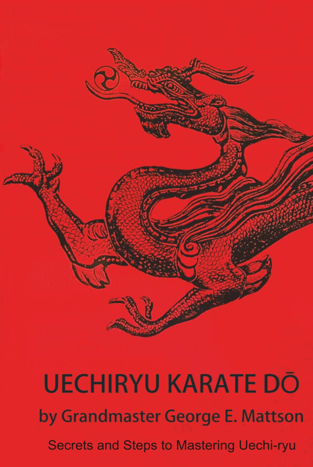 Uechi-ryu Karate Do: Secrets and Steps to Mastering Uechi-ryu