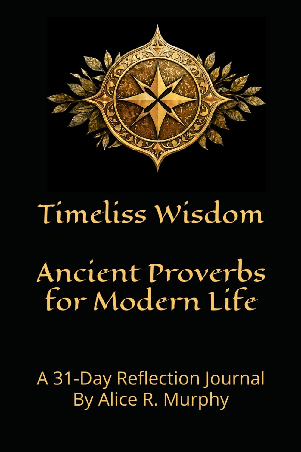 Timeless Wisdom: Ancient Proverbs for Modern Life: A 31-Day Reflection Journal