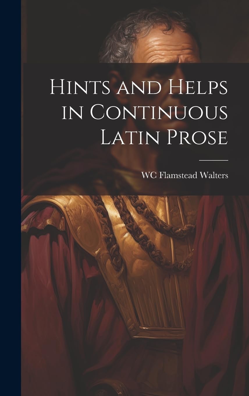 Latin Prose manual Hints and Helps para preparar exámenes filológicos en el escritorio universitario