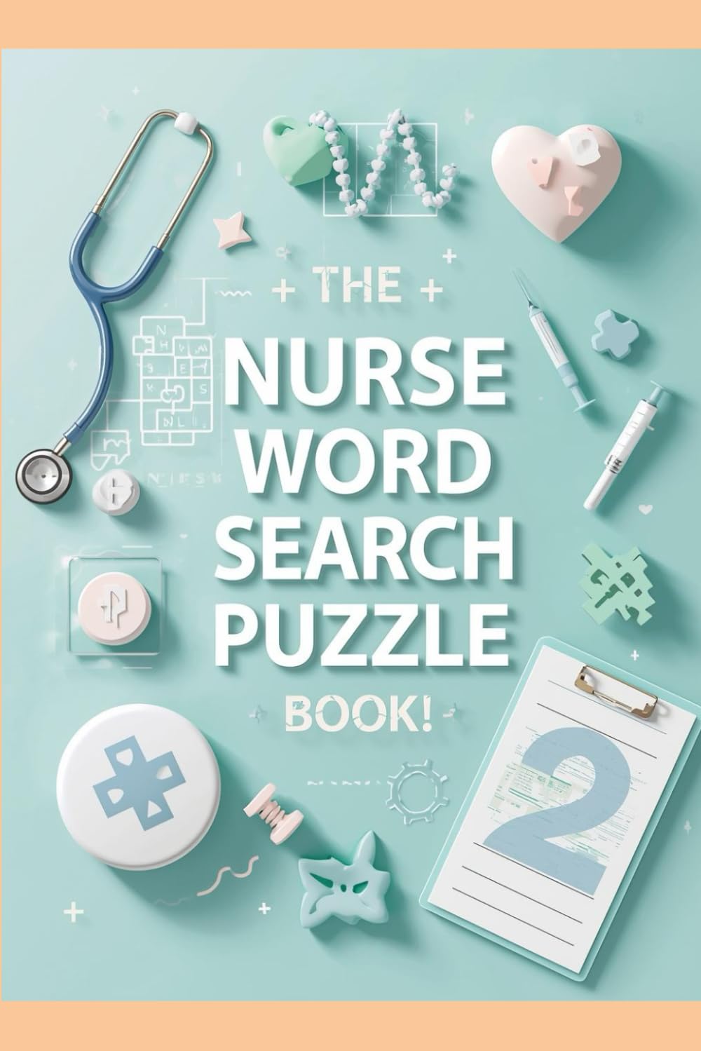Nurse Word Search Puzzle Book: Fun & Relaxing Medical Word Search Puzzles for Nurses, Nursing Students & Healthcare Workers — 6x9 Inches, 115 Pages, ... Gift for Holidays, Travel & Relaxing Moments