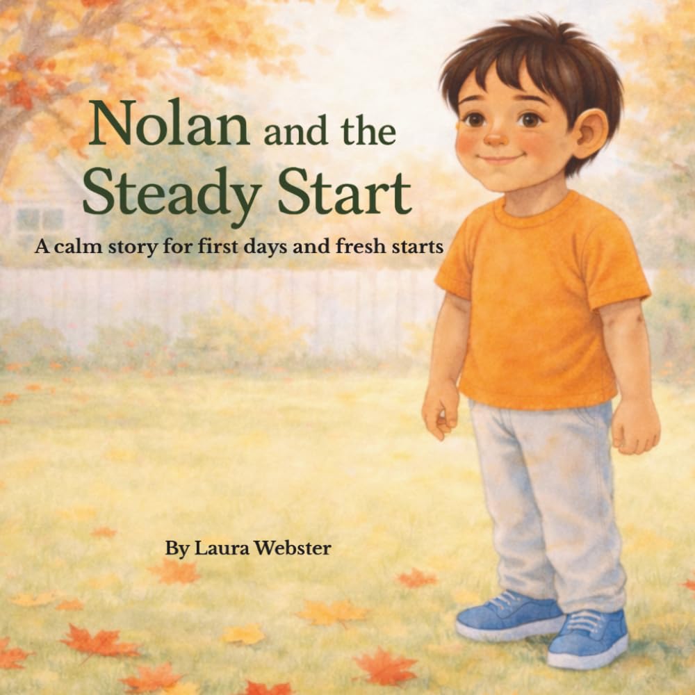 Nolan and the Steady Start: A calm story for first days and fresh starts (The Steady Steps Collection)
